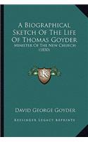 Biographical Sketch of the Life of Thomas Goyder
