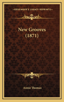 New Grooves (1871)