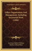 Office Organization And Management, Including Secretarial Work (1906)
