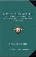 Nature and Health: A Popular Treatise on the Hygiene of the Person and the Home (1906)