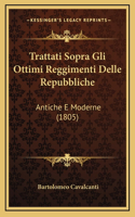 Trattati Sopra Gli Ottimi Reggimenti Delle Repubbliche: Antiche E Moderne (1805)