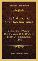 Life And Labors Of Albert Jonathan Russell