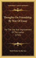 Thoughts On Friendship, By Way Of Essay