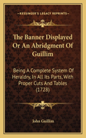 Banner Displayed Or An Abridgment Of Guillim