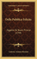 Della Pubblica Felicita: Oggetto De' Buoni Principi (1749)(Italian)