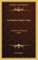 Aus Weimars Theater-Leben: Ein Bild Der Erinnerung (1859)