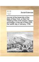 Journal of the Assembly of the State of New-York, at Their First Meeting of the Ninth Session, Begun and Holden in the City of New-York, the Twelfth Day of January, 1786.