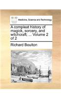 A compleat history of magick, sorcery, and witchcraft; ... Volume 2 of 2