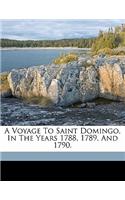 Voyage to Saint Domingo, in the Years 1788, 1789, and 1790.