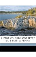 Opere Volgari; Corrette Su I Testi a Penna Volume 4: (Italian)