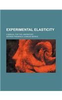 Experimental Elasticity; A Manual for the Laboratory