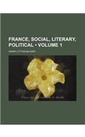 France, Social, Literary, Political (Volume 1 )