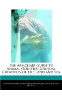 The Armchair Guide to Animal Oddities: Unusual Creatures of the Land and Sea