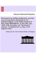Remonstrance of New Netherland, and the Occurrences There Addressed to the Highland Mighty Lords States General of the United Netherlands, on the 28th July, 1649. with Secretary Van Tienhoven's Answer. Translated from a Copy of the Original Dutch.