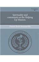 Spirituality and Community at the Helping Up Mission.