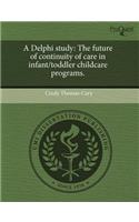 A Delphi Study: The Future of Continuity of Care in Infant/Toddler Childcare Programs