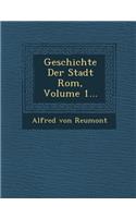 Geschichte Der Stadt Rom, Volume 1...