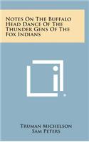 Notes on the Buffalo Head Dance of the Thunder Gens of the Fox Indians