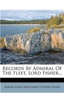 Records by Admiral of the Fleet, Lord Fisher...