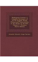 Shakespeare-Lexicon: A Complete Dictionary of All the English Words, Phrases and Constructions in the Works of the Poet, Volume 2 - Primary: A Complete Dictionary of All the English Words, Phrases and Constructions in the Works of the Poet, Volume 2 - Primary