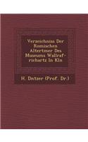 Verzeichniss Der Romischen Altert Mer Des Museums Wallraf-Richartz in K Ln