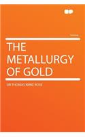 The Metallurgy of Gold