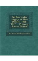 Surface Water Supply of New Mexico, 1888-1917 - Primary Source Edition