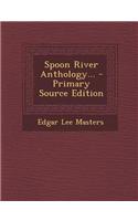 Spoon River Anthology... - Primary Source Edition