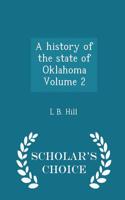 A History of the State of Oklahoma Volume 2 - Scholar's Choice Edition