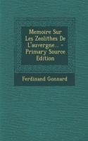 Memoire Sur Les Zeolithes De L'auvergne... - Primary Source Edition