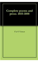 Complete Poems and Prose. 1855-1888