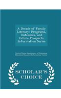 Decade of Family Literacy: Programs, Outcomes, and Future Prospects. Information Series - Scholar's Choice Edition