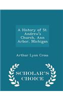 A History of St. Andrew's Church, Ann Arbor, Michigan - Scholar's Choice Edition