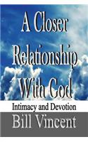 A Closer Relationship with God: Intimacy and Devotion