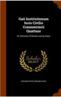 Gaii Institutionum Iuris Civilis Commentarii Quattuor