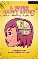 A Super Happy Story (About Feeling Super Sad)