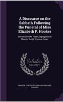 Discourse on the Sabbath Following the Funeral of Miss Elizabeth P. Hooker