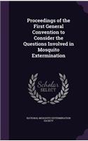 Proceedings of the First General Convention to Consider the Questions Involved in Mosquito Extermination