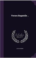 Verses Bagatelle ..