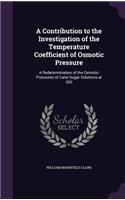 A Contribution to the Investigation of the Temperature Coefficient of Osmotic Pressure