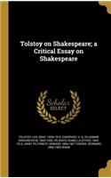 Tolstoy on Shakespeare; a Critical Essay on Shakespeare