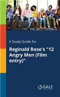 Study Guide for Reginald Rose's "12 Angry Men (Film Entry)"