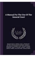 A Manual For The Use Of The General Court