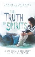 The Truth of Spirits: A Medium's Journey from Panic to Peace