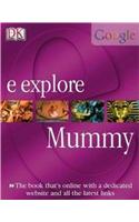 E. Explore : Mummy