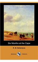 Six Months at the Cape