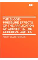 The Blood-Pressure Effects of the Application of Creatin to the Cerebral Cortex