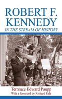 Robert F. Kennedy in the Stream of History