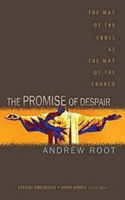 The Promise of Despair: The Way of the Cross as the Way of the Church(Living Theology)