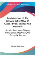 Reminiscences Of The Life And Labor Of A. D. Gillette By His Friends And Associates